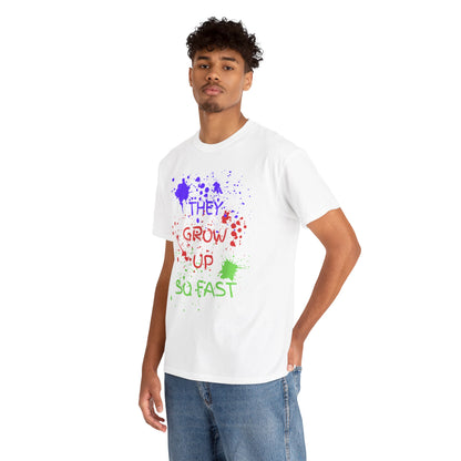 They Grow Up So Fast - Adult Unisex Cotton Tee