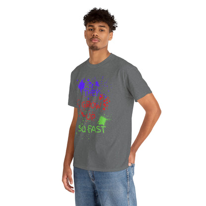 They Grow Up So Fast - Adult Unisex Cotton Tee