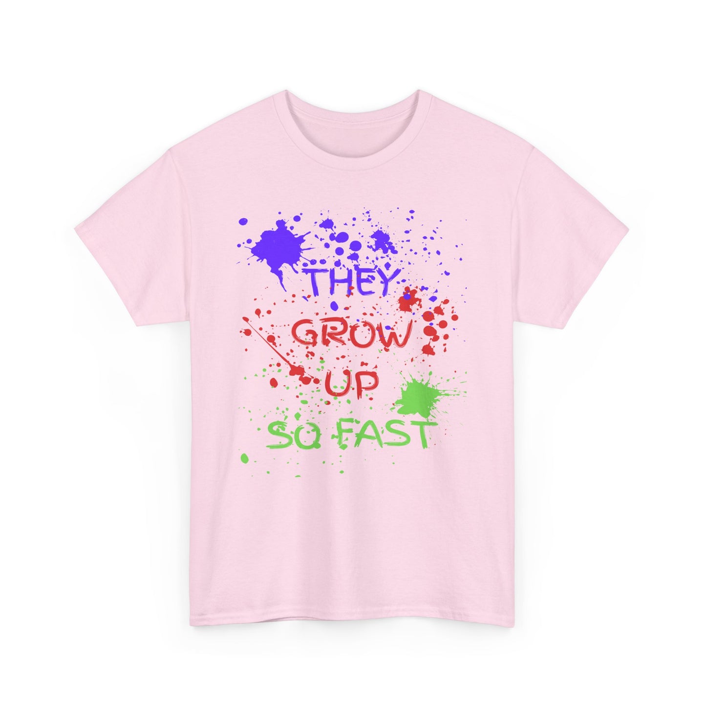 They Grow Up So Fast - Adult Unisex Cotton Tee
